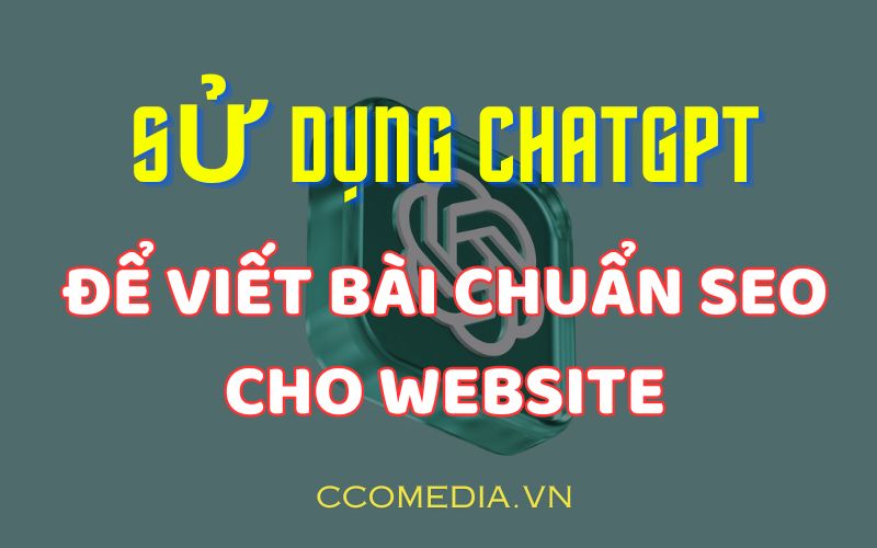 Cách Sử Dụng ChatGPT Để Viết Bài Chuẩn SEO Cho Website